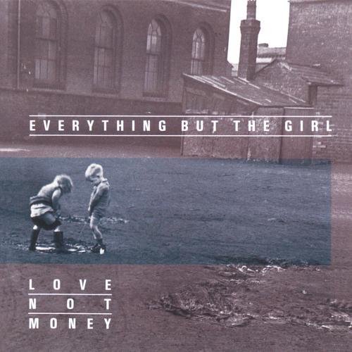 Everything But The Girl/Love Not Money