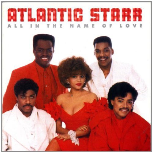 Atlantic Starr All In The Name Of Love 