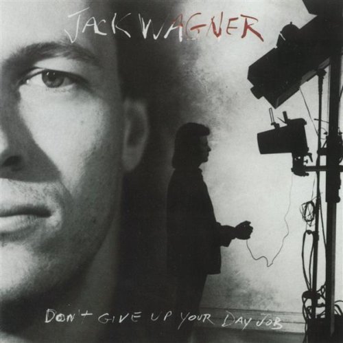 Jack Wagner/Don'T Give Up Your Day Job