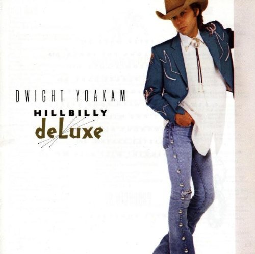 Dwight Yoakam/Hillbilly Deluxe