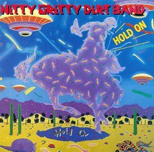 Nitty Gritty Dirt Band Hold On 