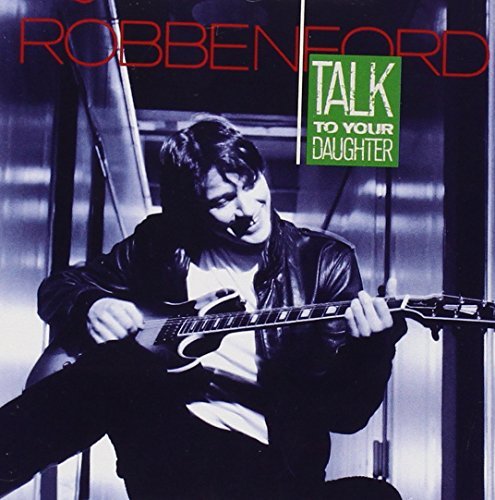 Robben Ford Talk To Your Daughter CD R 