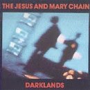 Jesus & Mary Chain/Darklands