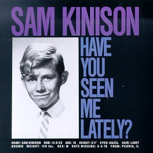 Sam Kinison/Have You Seen Me Lately?