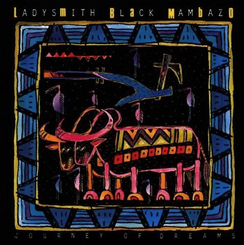Ladysmith Black Mambazo Journey Of Dreams 