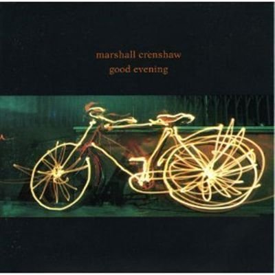Marshall Crenshaw/Good Evening