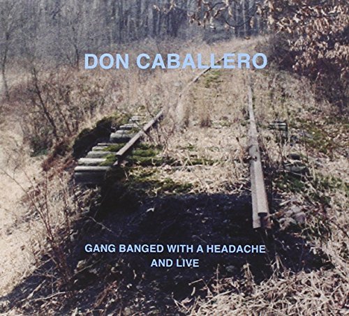 Don Caballero/Gang Banged With A Headache & Live@Ecowallet