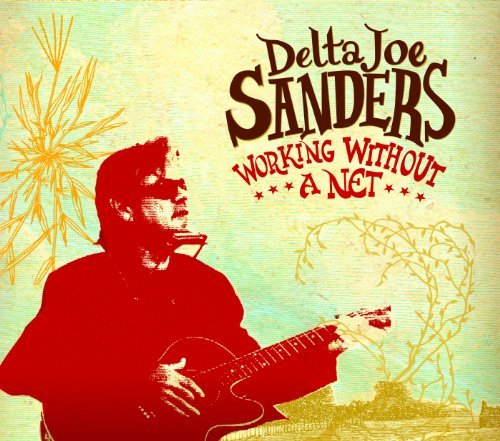 Delta Joe Sanders Working Without A Net Digipak 