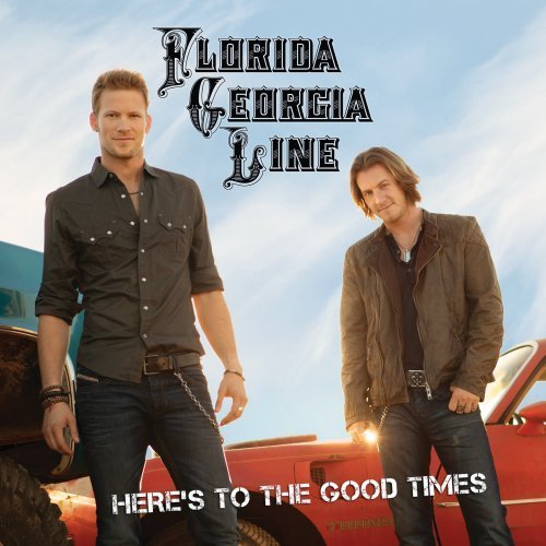 Florida Georgia Line/Here's To The Good Times