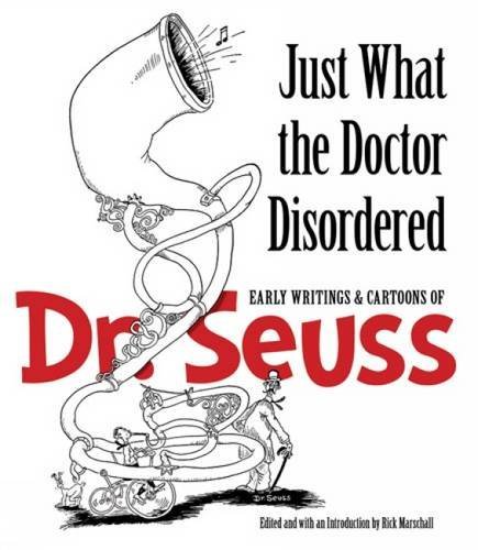 Dr Seuss/Just What the Doctor Disordered@ Early Writings & Cartoons of Dr. Seuss@Green