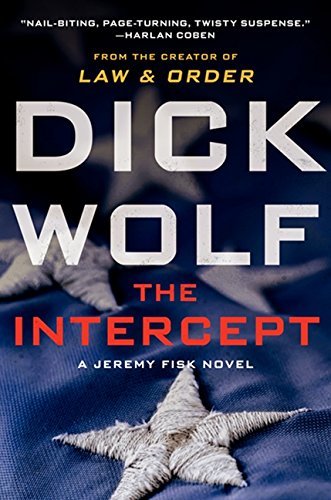 Dick Wolf/The Intercept@A Jeremy Fisk Novel