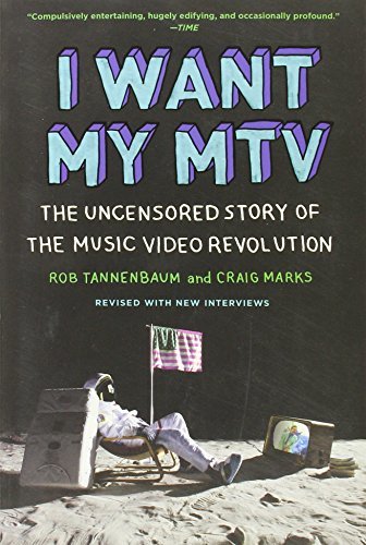 Rob Tannenbaum/I Want My MTV@ The Uncensored Story of the Music Video Revolutio