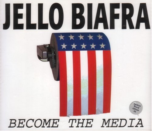 Jello Biafra/Become The Media