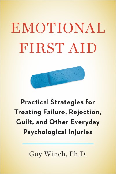 Guy Winch/Emotional First Aid@ Practical Strategies for Treating Failure, Reject