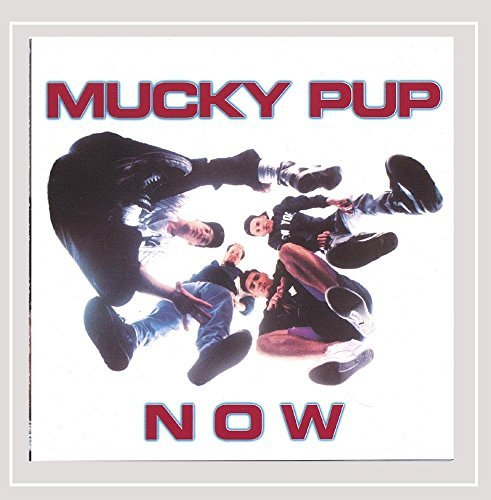 Mucky Pup/Now