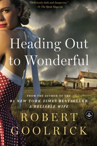 Robert Goolrick/Heading Out to Wonderful