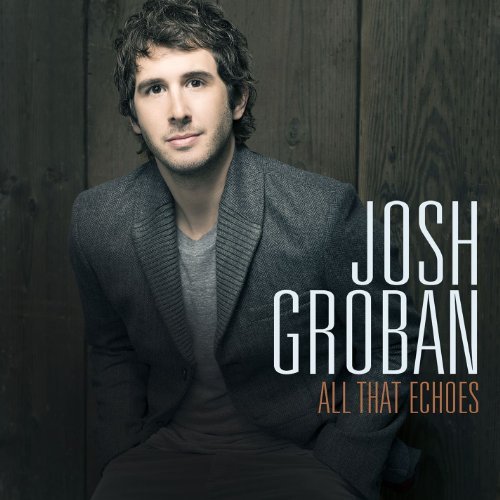 Josh Groban/All That Echoes
