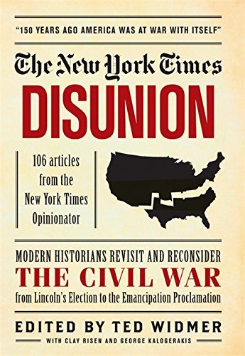 New York Times/New York Times@Disunion: Modern Historians Revisit and Reconside