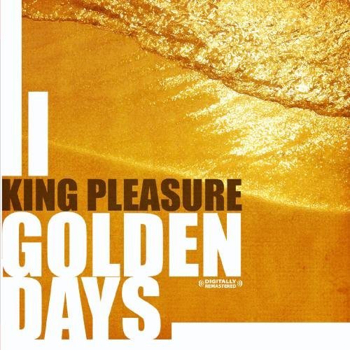 King Pleasure/Golden Days@This Item Is Made On Demand@Could Take 2-3 Weeks For Delivery