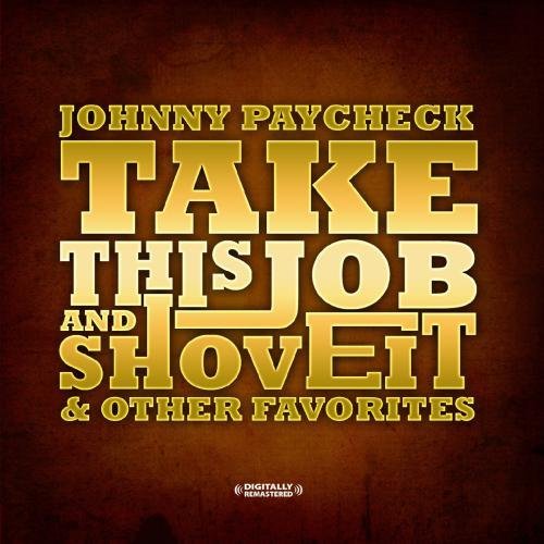 Johnny Paycheck/Take This Job & Shove It & Oth@This Item Is Made On Demand@Could Take 2-3 Weeks For Delivery