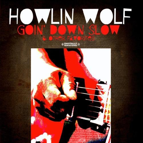 Howlin' Wolf/Goin' Down Slow & Other Favori@Cd-R@Remastered