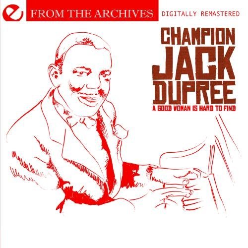 Champion Jack Dupree/Good Woman Is Hard To Find-Fro@This Item Is Made On Demand@Could Take 2-3 Weeks For Delivery