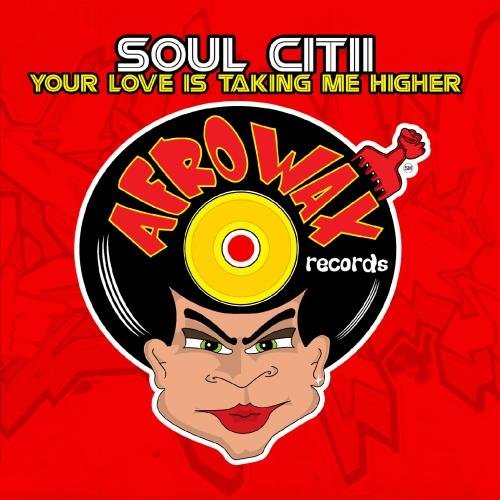 Soul Citii/Your Love Is Taking Me Higher@Cd-R