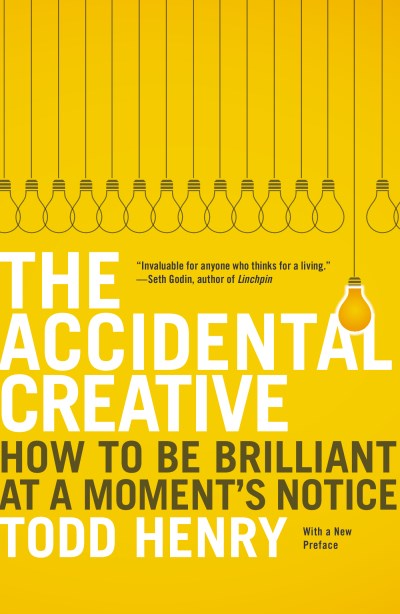 Todd Henry/The Accidental Creative