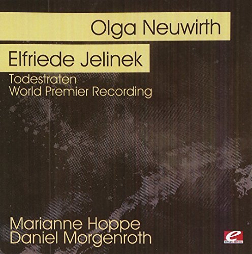 Olga/Elfriede Jelinek Neuwirth/Neuwirth: Todestraten-World Pr@Cd-R@Remastered