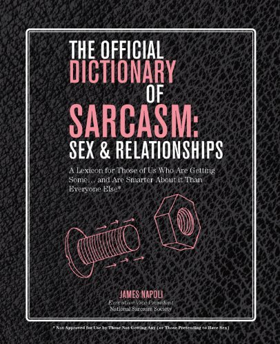 James Napoli/The Official Dictionary of Sarcasm@ Sex & Relationships: A Lexicon for Those of Us Wh