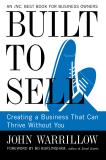 John Warrillow Built To Sell Creating A Business That Can Thrive Without You 