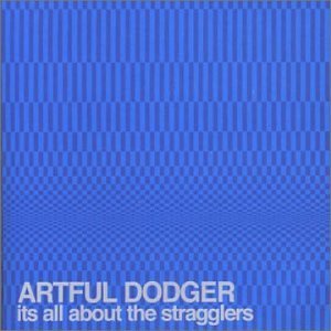 Artful Dodger It's All About The Stragglers 