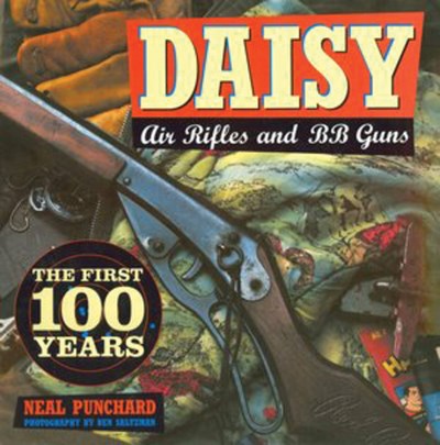 Neal Punchard Daisy Air Rifles And Bb Guns The First 100 Years 