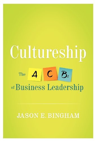 Jason Bingham Cultureship The Abcs Of Business Leadership 