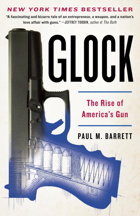 Paul M. Barrett/Glock@The Rise Of America's Gun