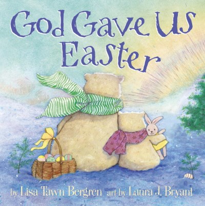Lisa Tawn Bergren/God Gave Us Easter