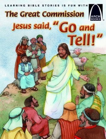 Concordia Publishing House The Great Commission Jesus Said "go And Tell! 