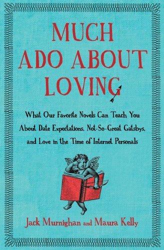 Jack Murnighan/Much ADO about Loving@ What Our Favorite Novels Can Teach You about Date