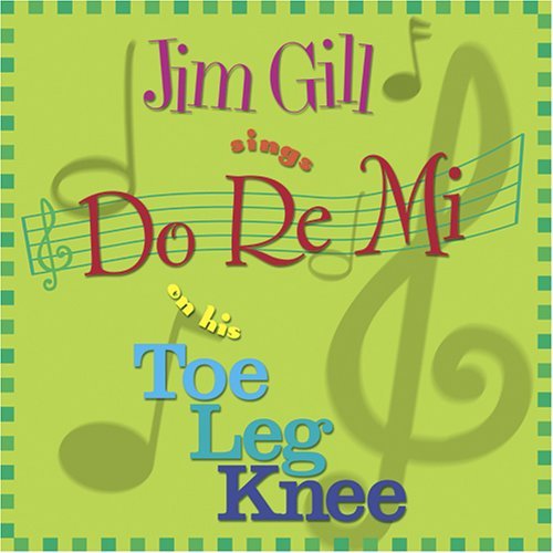 Jim Gill/Do Re Mi On My Toe Leg Knee