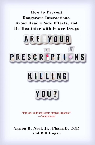 Armon B Neel Jr Pharmd/Are Your Prescriptions Killing You?@ How to Prevent Dangerous Interactions, Avoid Dead