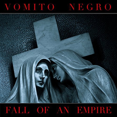 Vomito Negro Fall Of An Empire 