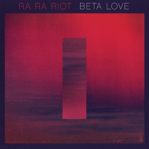 Ra Ra Riot Beta Love Beta Love 