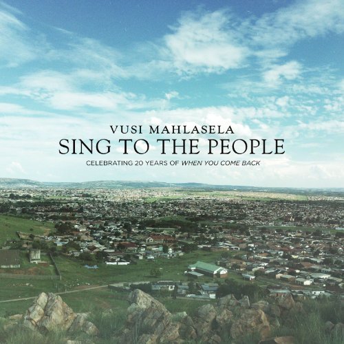 Vusi Mahlasela/Sing To The People