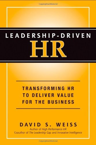 David S. Weiss Leadership Driven Hr Transforming Hr To Deliver Value For The Business 