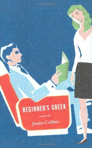 James Collins/Beginner's Greek: A Novel