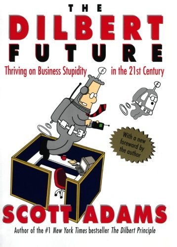 Scott Adams/The Dilbert Future@ Thriving on Stupidity in the 21st Century