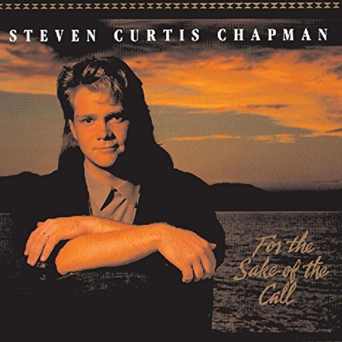 Steven Chapman/For The Sake Of The Call
