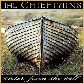 Chieftains/Water From The Well