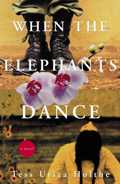 Tess Uriza Holthe/When The Elephants Dance: A Novel