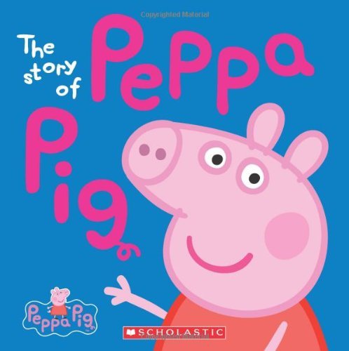 Scholastic/The Story of Peppa Pig (Peppa Pig)